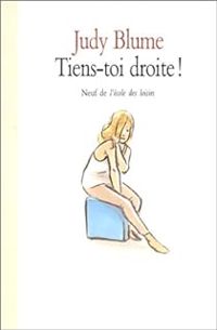 Judy Blume - Christophe Romana - Tiens-toi droite !