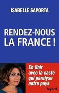 Isabelle Saporta - Rendez-nous la France !