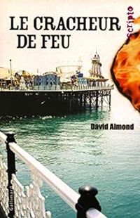 David Almond - Le cracheur de feu