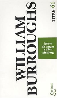 Couverture du livre Lettres de Tanger à Allen Ginsberg (1953-1957) - William S Burroughs