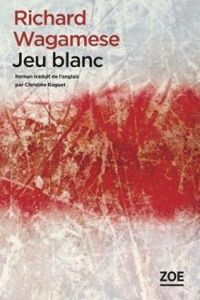 Richard Wagamese - Jeu Blanc (Cheval indien)