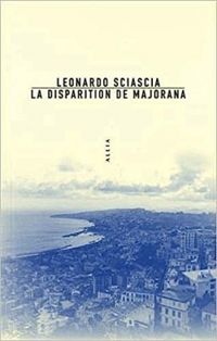 Leonardo Sciascia - La Disparition de Majorana