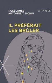 Couverture du livre Il préférait les brûler - Rose Aimee Automne T Morin