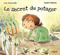 Luc Foccroulle - Le secret du potager