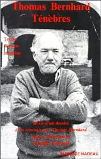 Couverture du livre Ténèbres. Textes, discours, entretien - Thomas Bernhard