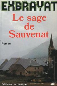 Couverture du livre Le sage de Sauvenat - Charles Exbrayat