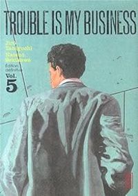 Couverture du livre Trouble is my business - Jiro Taniguchi - Natsuo Sekikawa