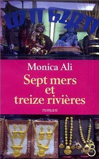 Monica Ali - Sept Mers et Treize Rivières