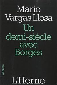 Mario Vargas Llosa - Un demi-siècle avec Borges