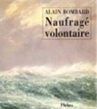 Couverture du livre Naufragé volontaire - Alain Bombard