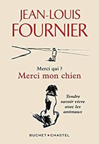 Jean Louis Fournier - Merci qui ? Merci mon chien