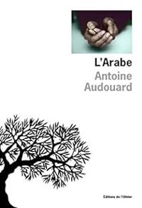 Couverture du livre L'Arabe - Antoine Audouard