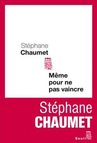 Stephane Chaumet - Même pour ne pas vaincre