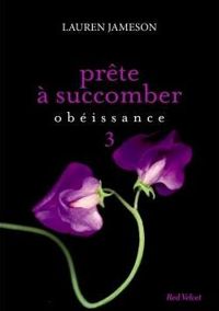 Lauren Jameson - PRETE A SUCCOMBER : EPS 3 OBEISSANCE