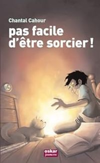 Couverture du livre Pas facile d'être sorcier ! - Chantal Cahour