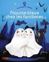 Couverture du livre Frousse bleue chez les fantômes - Pascal Brissy