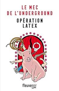 Johann Zarca - Opération Latex