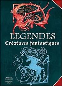 Nathalie Dau - Krystal Camprubi - Légendes : Créatures fantastiques