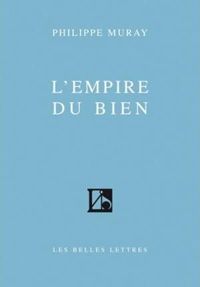 Philippe Muray - L'Empire du bien