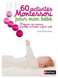 Marie-hélène Place - 60 activités Montessori pour mon bébé