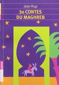 Couverture du livre 30 Contes Du Maghreb - Jean Muzi