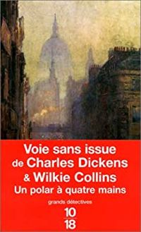 Couverture du livre Voie sans issue - Charles Dickens - Wilkie Collins - William Wilkie Collins