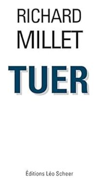 Richard Millet - Tuer