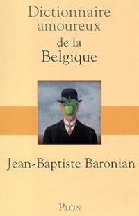 Jean Baptiste Baronian - Dictionnaire amoureux de la Belgique