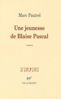 Marc Pautrel - Une jeunesse de Blaise Pascal