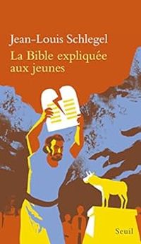 Couverture du livre La Bible expliquée aux jeunes - Jean Louis Schlegel