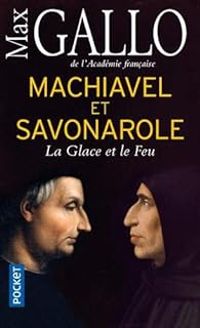 Max Gallo - Machiavel et Savonarole