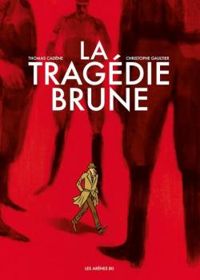 Thomas Cadene - Christophe Gaultier - La tragédie brune