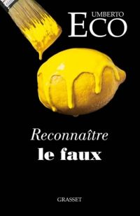 Umberto Eco - Reconnaître le faux