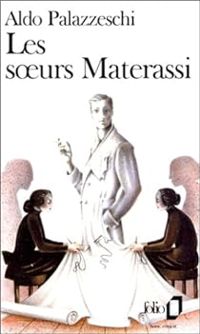 Aldo Palazzeschi - Les soeurs Materassi