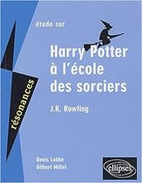 Couverture du livre Harry Potter à l'école des sorciers, J.K. Rowling - Gilbert Millet - Denis Labbe