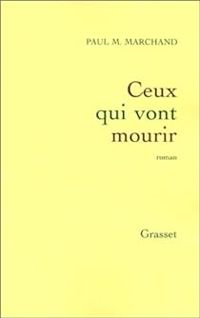 Paul M Marchand - Ceux qui vont mourir