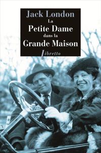 Jack London - La Petite Dame dans la grande maison