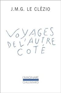 Jmg Le Clezio - Voyages de l'autre côté