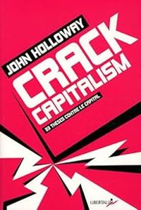 John Holloway - Crack Capitalism