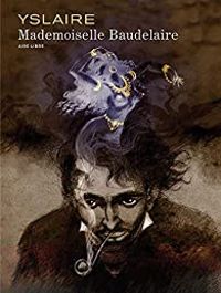 Couverture du livre Mademoiselle Baudelaire - Yslaire 