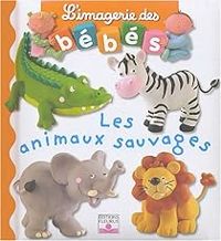 Couverture du livre Les animaux sauvages - Emilie Beaumont - Alexis Nesme - Nathalie Belineau - Nadia Berkane - Christelle Mekdjian