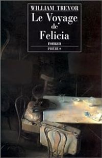 William Trevor - Le voyage de Felicia