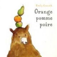 Emily Gravett - Orange, pomme, poire