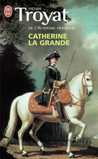 Couverture du livre Catherine la Grande - Henri Troyat