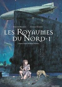 Stéphane Melchior - Clément Oubrerie - Philip Pullman - À la croisée des mondes : Les Royaumes du Nord