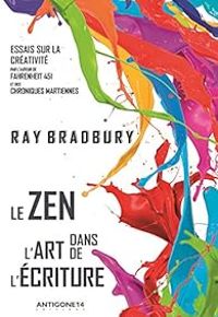 Couverture du livre Le zen dans l'art de l'écriture - Ray Bradbury