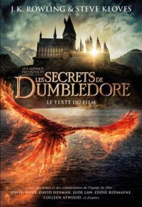 J K Rowling - Steve Kloves - Les secrets de Dumbledore 