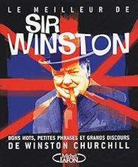 Winston Churchill - Le meilleur de Sir Winston 