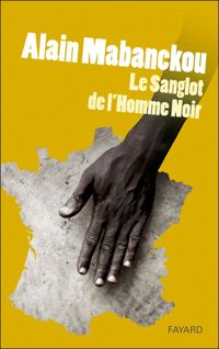 Couverture du livre Le sanglot de l'homme noir - Alain Mabanckou