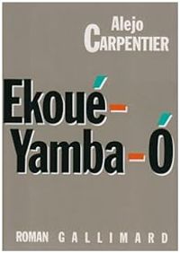 Couverture du livre Ekoué-Yamba-O - Alejo Carpentier